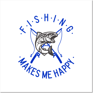 fishing makes me happy Posters and Art